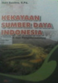 Kekayaan Sumber Daya Indonesia : (Masalah dan Pengelolaanya)