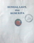 Sungai, Laut dan Bumi Kita