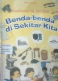 Benda-Benda di Sekitar Kita : ensiklopedia anak nusantara