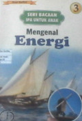 Seri Bacaan Ipa Untuk Anak 3 : Mengenal Energi