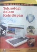 Teknologi Dalam Kehidupan : Seri IPA dan Teknologi