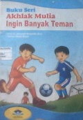 BUKU SERI AKHLAK MULIA INGIN BANYAK TEMAN