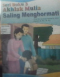 SERI BUKU 3. AKHLAK MULIA SALING MENGHORMATI