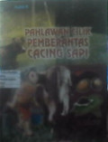 Pahlawan Cilik Pemberantas cacing Sapi