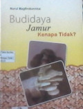 Budidaya Jamur Kenapa Tidak ?