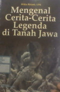Mengenal Cerita-Cerita Legenda Tanah Jawa