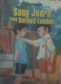 Sang Juara Yang Berhati Lembut