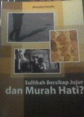 Sulitkah Bersikap Jujur dan Murah Hati ?