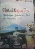 Cintai negeriku, membangun kelestarian alam dan kepedulian sosial