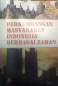 Perkembangan Masyarakat Indonesia Berbagai Zaman