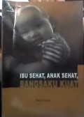 Ibu Sehat, Anak Sehat, Bangsaku Kuat