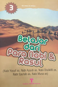 Belajar dari Para Nabi dan Rasul 3 : Nabi Yusuf as, Nabi Ayub as, Nabi Dzulkifli as, Nabi Syu'aib as, Nabi Musa as