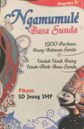 Ngamumule Basa Sunda: 1200 Paribasa Jeung Babasan Sunda : Undak usuk Jeung Unak-Anik Basa Sunda