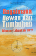 Bagaimana Hewan dan Tumbuhan mempertahankan diri ?