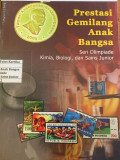 PRESTASI GEMILANG ANAK BANGSA :SERI OLIMPIADE KIMIA, BIOLOGI, DAN SAINS JUNIOR