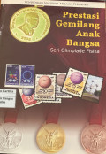 PRESTASI GEMILANG ANAK BANGSA : SERI OLIMPIADE FISIKA