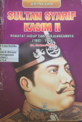 Sultan Syarif Kasim II : riwayat hidup dan perjuangannya : 1893-1968