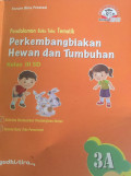 PERKEMBANGBIAKAN HEWAN DAN TUMBUHAN KELAS 3A