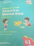 PENDALAMAN BUKU TEKS TEMATIK SELAMATKAN MAKHLUK HIDUP KELAS 6A
