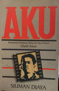 AKU (Berdasarkan Perjalanan Hidup dan Karya Penyair Chairil Anwar)
