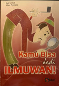 Kamu Bisa jadi Ilmuwan!