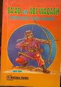 Sa'ad bin Abi Waqash Panglima Yang Gagah
