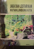 Jaga dan Lestarikan Hutan Lindung Kita