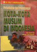 Pertumbuhan dan Perkembangan Kota-Kota Muslim di Indonesia dari Abad XIII sampai XVIII Masehi